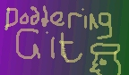 Doddering Git!!!